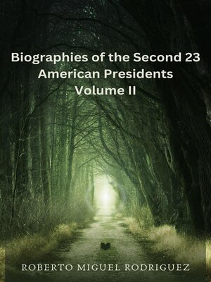 cover image of Biographies of the Second 23 American Presidents--Volume II